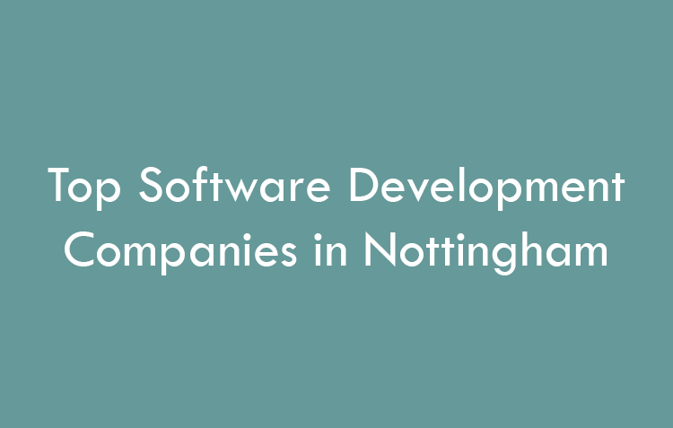 Top Software Development Companies in Nottingham in 2026