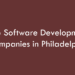 Top Software Development Companies in Philadelphia in 2026