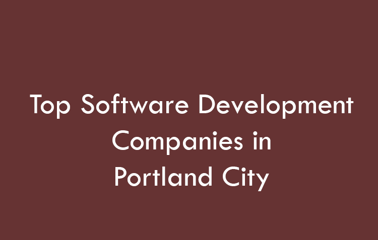 Top Software Development Companies in Portland City in 2026