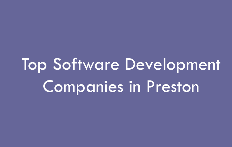 Top Software Development Companies in Preston in 2026