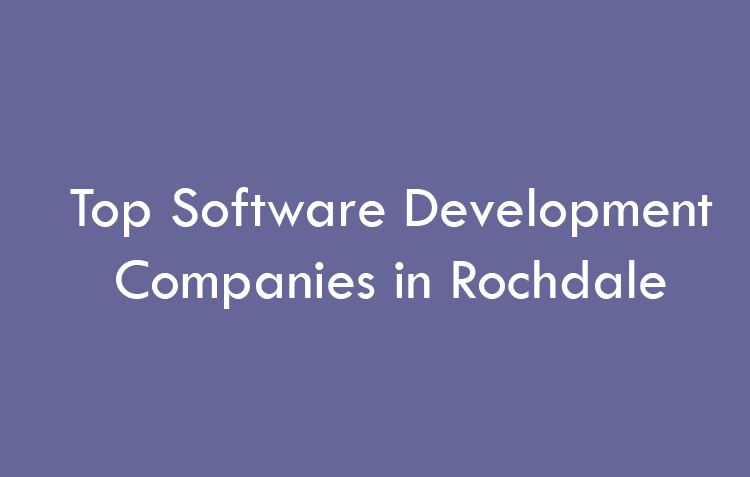 Top Software Development Companies in Rochdale in 2026