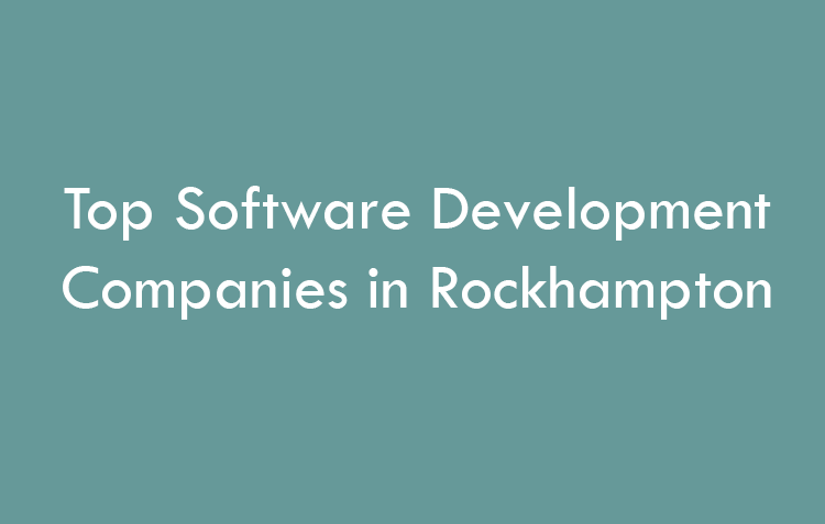 Top Software Development Companies in Rockhampton in 2026