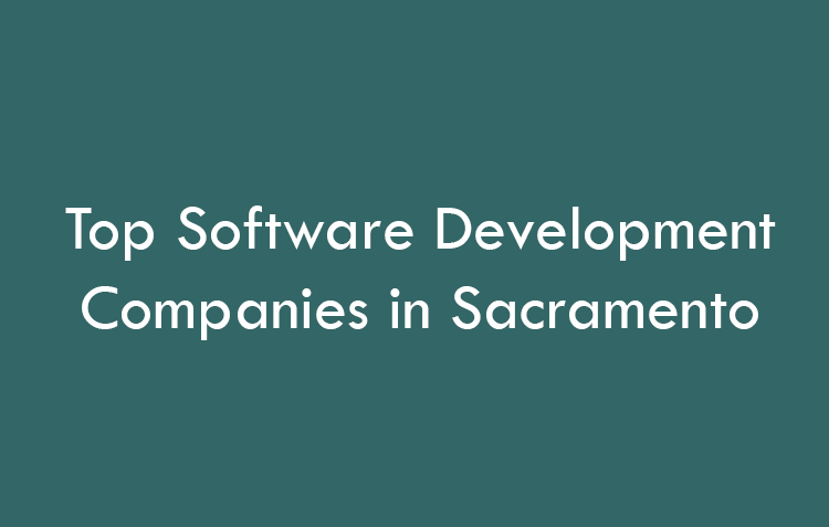 Top Software Development Companies in Sacramento in 2026