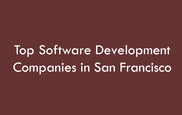 Top Software Development Companies in San Francisco in 2026