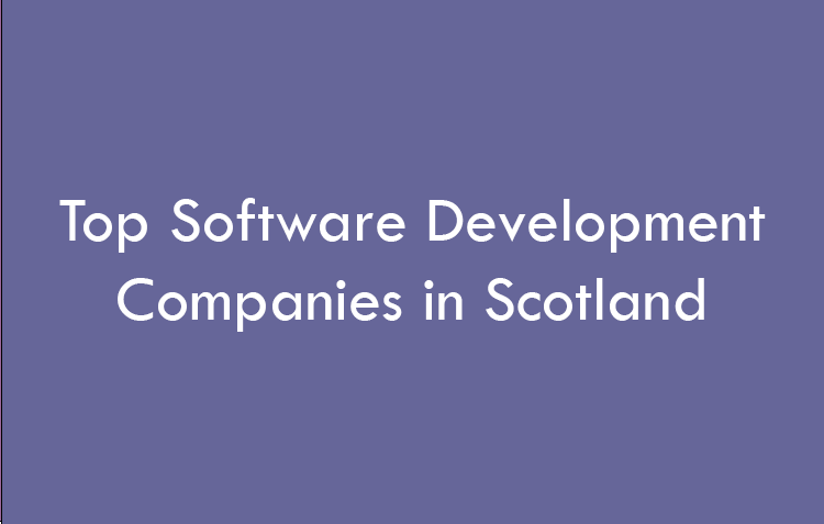 Top Software Development Companies in Scotland in 2026