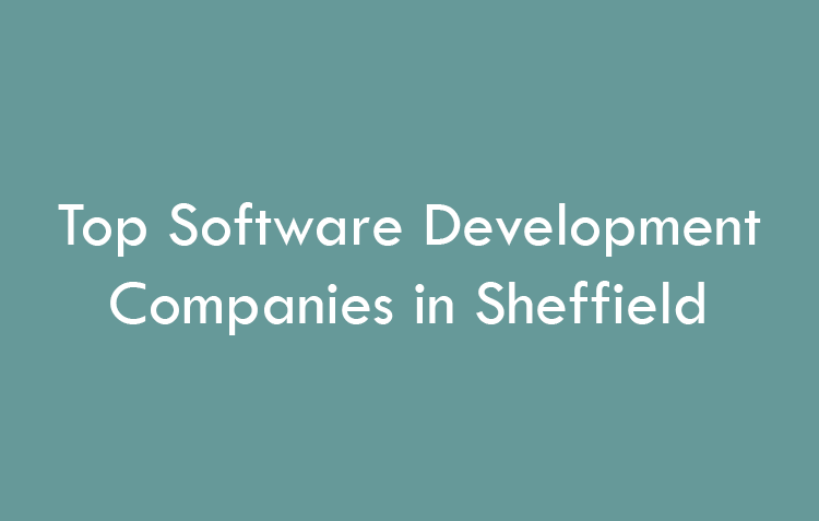 Top Software Development Companies in Sheffield in 2026
