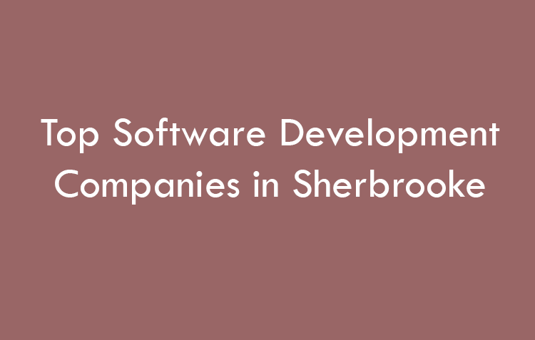 Top Software Development Companies in Sherbrooke in 2026