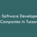 Top Software Development Companies in Tucson in 2026