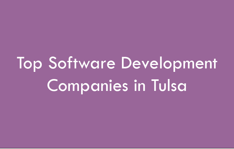 Top Software Development Companies in Tulsa in 2026
