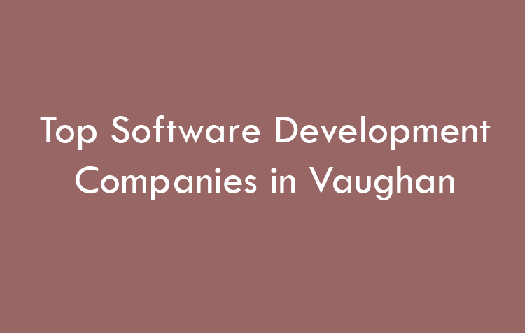 Top Software Development Companies in Vaughan in 2026