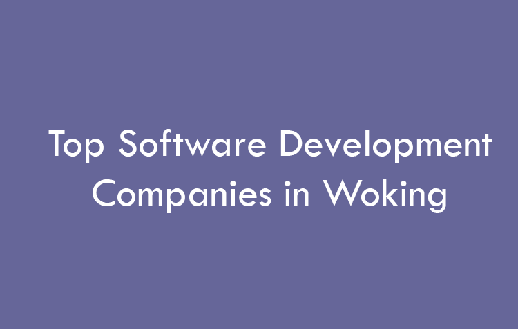 Top Software Development Companies in Woking in 2026