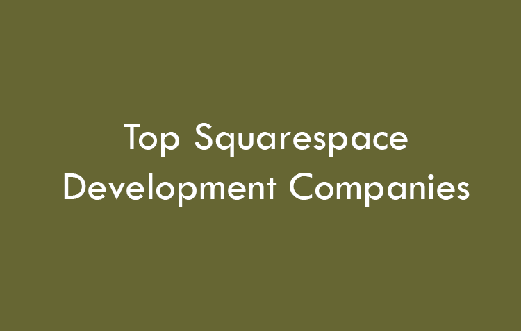 Top Squarespace Development Companies 2026