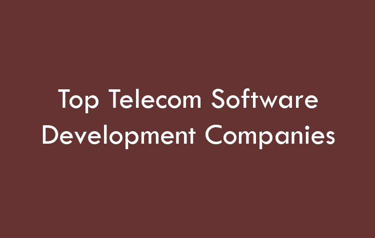 Top Telecom Software Development Companies 2026