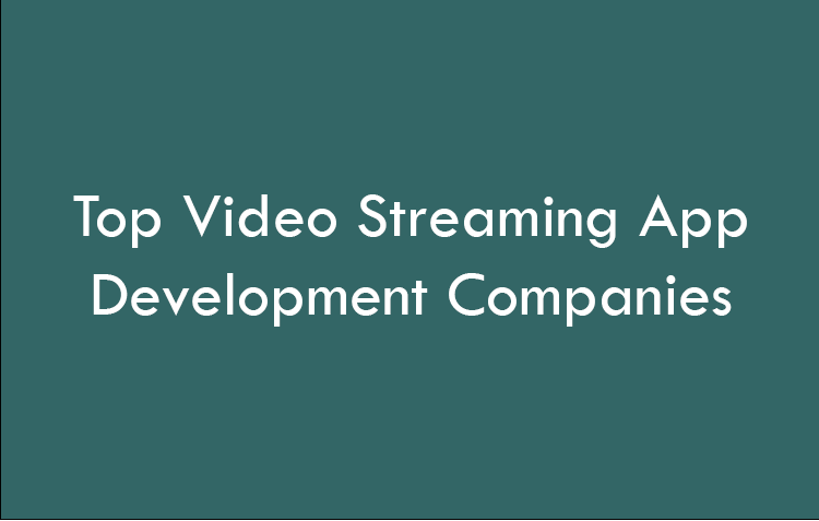 Top Video Streaming App Development Companies 2026