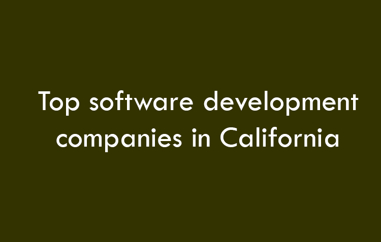 Top software development companies in California